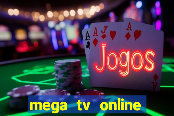 mega tv online gratis futebol ao vivo